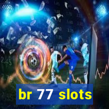 br 77 slots